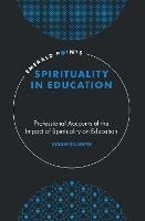 Spirituality in Education: Professional Accounts of the Impact of Spirituality on Education