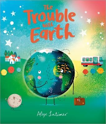 The Trouble with Earth - Alex Latimer - cover