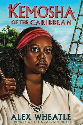 Kemosha of the Caribbean - Alex Wheatle - cover