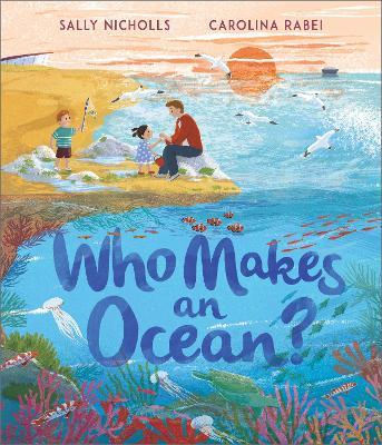Who Makes an Ocean? - Sally Nicholls - cover