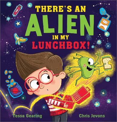 There's an Alien in My Lunchbox! - Tessa Gearing - cover