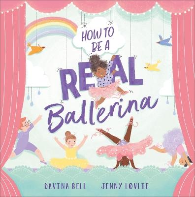 How to be a Real Ballerina - Davina Bell - cover