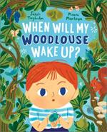 When Will My Woodlouse Wake Up?
