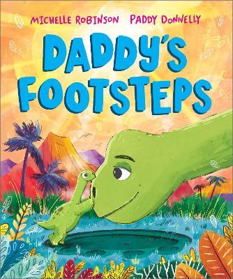Daddy's Footsteps: A Father's Day dinosaur adventure - Michelle Robinson - cover
