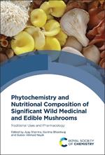 Phytochemistry and Nutritional Composition of Significant Wild Medicinal and Edible Mushrooms: Traditional Uses and Pharmacology