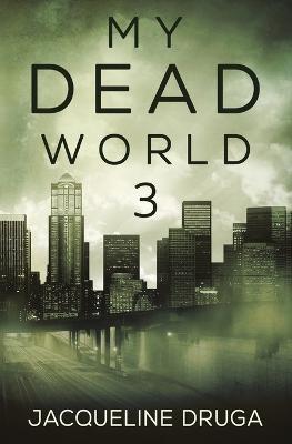 My Dead World 3 - Jacqueline Druga - cover