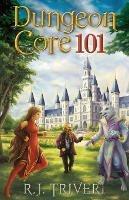 Dungeon Core 101 - R J Triveri - cover