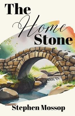 The Home Stone - Stephen Mossop - cover