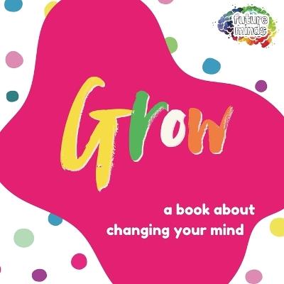 Grow: A Book About Changing Your Mind - Robert Johnson - cover