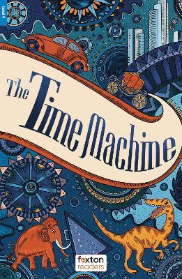 The Time Machine - Foxton Readers Level 4 (1300 Headwords CEFR B1/B2) with free online AUDIO - H. G. Wells - cover