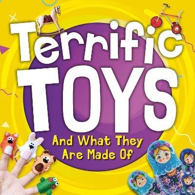 Terrific Toys and What They Are Made Of - William Anthony - cover