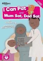 I Can Pat and Mum Sat, Dad Sat