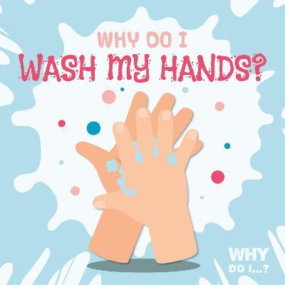 Why Do I Wash My Hands? - Madeline Tyler - cover