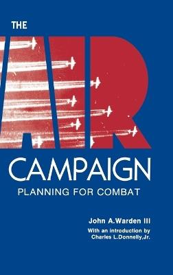The Air Campaign: Planning for Combat - John a Warden - cover