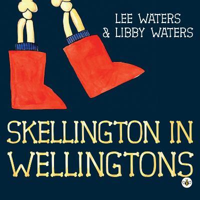 Skellington in Wellingtons - Libby & Lee Waters - cover