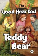 The Good Hearted Teddy Bear