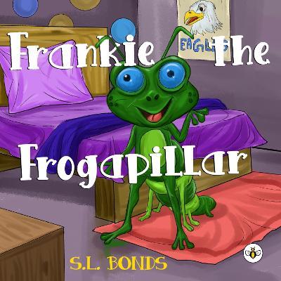 Frankie the Frogapillar - S. L. Bonds - cover