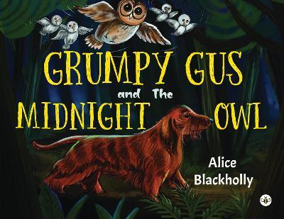 Grumpy Gus and The Midnight Owl - Alice Blackholly - cover