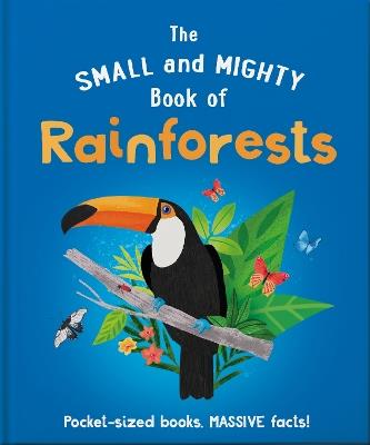 The Small and Mighty Book of Rainforests: Pocket-sized books, MASSIVE facts! - Clive Gifford - cover