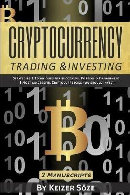 Cryptocurrency Trading & Investing: 2 manuscripts - Keizer Soeze - cover