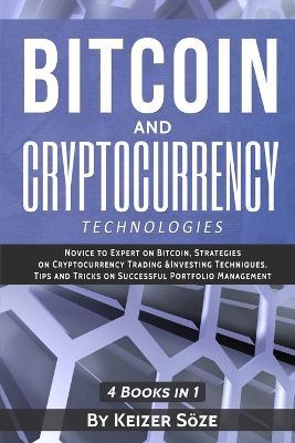Bitcoin and Cryptocurrency Technologies: 4 Books in 1 - Keizer Soeze - cover