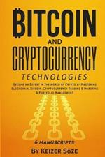Bitcoin and Cryptocurrency Technologies: 6 Books in 1