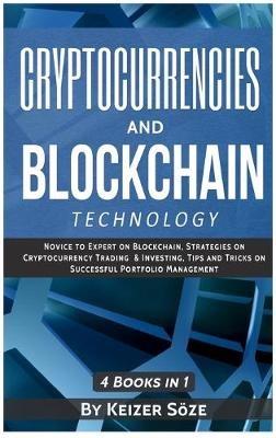 Cryptocurrencies and Blockchain Technology: Cryptocurrencies and Blockchain: 4 Books in 1 - Keizer Söze - cover