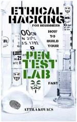 Ethical Hacking for Beginners: How to Build Your Pen Test Lab Fast
