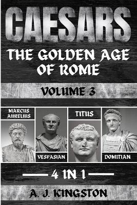 Caesars: Marcus Aurelius, Vespasian, Titus & Domitian - A J Kingston - cover