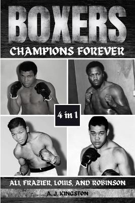Boxers: Ali, Frazier, Louis, And Robinson - A J Kingston - cover