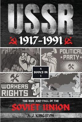 USSR: The Rise And Fall Of The Soviet Union - A J Kingston - cover