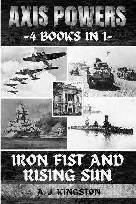 Axis Powers: Iron Fist And Rising Sun - A J Kingston - cover