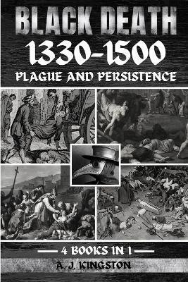Black Death 1330-1500: Plague And Persistence - A J Kingston - cover