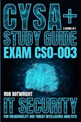 CySA+ Study Guide: IT Security For Vulnerability And Threat Intelligence Analysts - Rob Botwright - cover