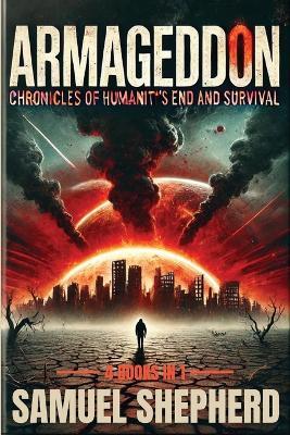 Armageddon: Chronicles of Humanity's End and Survival - Samuel Shepherd - cover