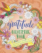 The Gratitude Colouring Book: Irresistible images to make you appreciate life