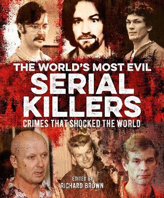 The World's Most Evil Serial Killers: Crimes that Shocked the World - Al Cimino,Jo Durden Smith,Paul Roland - cover