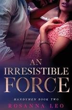 An Irresistible Force