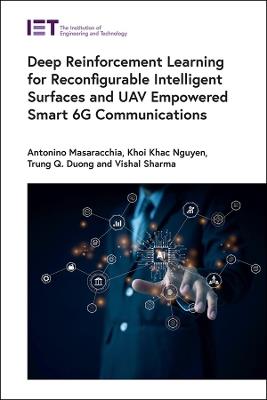 Deep Reinforcement Learning for Reconfigurable Intelligent Surfaces and UAV Empowered Smart 6G Communications - Antonino Masaracchia,Khoi Khac Nguyen,Trung Q. Duong - cover