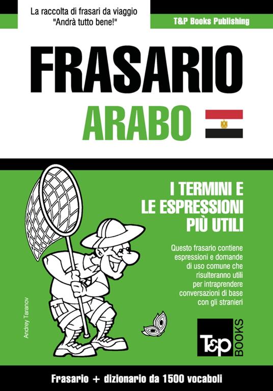 Frasario Italiano-Arabo Egiziano e dizionario ridotto da 1500 vocaboli - Andrey Taranov - ebook