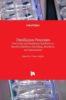 Distillation Processes: From Solar and Membrane Distillation to Reactive Distillation Modelling, Simulation and Optimization - cover