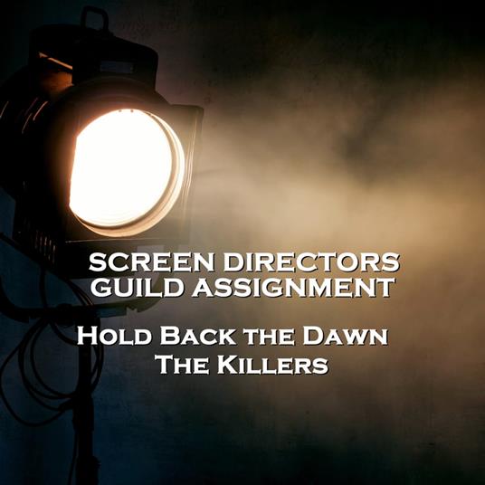 Screen Directors Guild Assignment - Hold Back the Dawn & The Killers