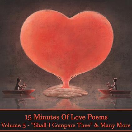 15 Minutes Of Love Poems - Volume 5 - "Shall I Compare Thee" & Many More