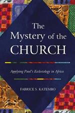 The Mystery of the Church: Applying Paul's Ecclesiology in Africa