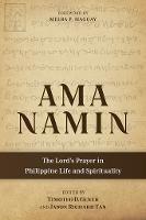 Ama Namin: The Lord's Prayer in Philippine Life and Spirituality - Jason Richard Tan - cover