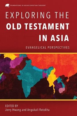 Exploring the Old Testament in Asia: Evangelical Perspectives - cover