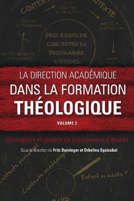 La direction academique dans la formation theologique, volume 2: Conception et gestion de programmes d'etudes - cover