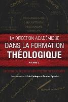 La direction academique dans la formation theologique, volume 2: Conception et gestion de programmes d'etudes