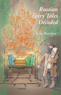 Russian Fairy Tales Decoded - Tony Butcher - cover