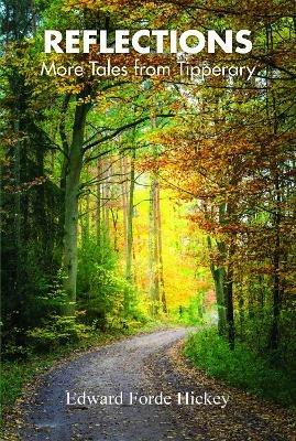 Reflections: More Tales from Tipperary - Edward Forde Hickey - cover